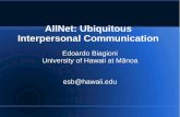 AllNet: Ubiquitous Interpersonal Communicationesb/2014fall.ics690/oct23.pdf · Observations Useful interpersonal communication do not require much bandwidth – Ubiquitous connectivity