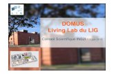 DOMUS Living Lab du LIG - CSI CNRS-INS2I · 2015-07-09 · acteurs sociétaux acteurs industriels chercheurs pluri-disciplines usagers Labo d’usage Living Lab (à court terme :