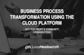 BUSINESS PROCESS TRANSFORMATION USING THE CLOUD … · 2017-09-20 · Modernizing Nonprofits with Cloud Technology for Good. Nonprofits and charitable organizations are . solving