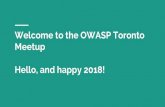 Meetup Welcome to the OWASP Toronto Hello, and happy 2018! · awesomeness) OWASP Zed Attack Proxy (ZAP) Burp Suite Community Edition Kali Linux (+ forensics mode) Learn about the