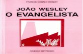 João Wesley, o Evangelista - MetodistaVilaIsabelmetodistavilaisabel.org.br/.../Joao_Wesley_O_Evangelista.pdfMetodista, com o apoio do Colégio Episcopal, relança o tradicional, motivador