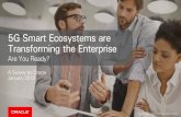 5G Smart Ecosystems are Transforming the …...5G Smart Ecosystems are Transforming the Enterprise A Survey by Oracle January 2019 Are You Ready? Importance of 5G to Enterprises Pages