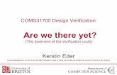 COMS31700 Design Verification - GitHub Pages · COMS31700 Design Verification: Are we there yet? (The back-end of the verification cycle) Kerstin Eder (Acknowledgement: Avi Ziv from