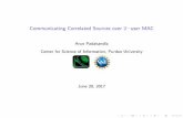 Communicating Correlated Sources over user MACweb.eecs.utk.edu/~arunpr/Presentations/...ISIT2017.pdf · Contribution : S-L expr. for multi-letter (M-L) coding techs. Amulti-letter