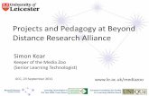 Projects and Pedagogy at Beyond Distance Research Alliance · 9/23/2011  · Projects and Pedagogy at Beyond Distance Research Alliance Simon Kear Keeper of the Media Zoo ... colleagues