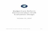 BadgerCare Reform Demonstration Draft Evaluation Design · 10/31/2014  · BadgerCare Reform Demonstration Evaluation Plan - 20141031 FINAL.docx Page 6 Evaluation Question Evaluation