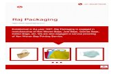 Raj Packaging › raj-packaging.pdf · Bags, Jute Bags, Canvas Bags, Cotton Bags, etc. We are also engaged in service providing of Non Woven Bag Printing Service. Established by our