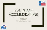 2017 STAAR ACCOMMODATIONS...appropriate team of people at the campus level (e.g., ARD committee, ARD committee in conjunction with LPAC, Section 504 placement committee, LPAC, RTI