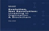 DIGITAL VENTURES Evolution, Not Revolution · 6 GALAY DIGITAL ENTURES Why is Blockchain an Evolution, Not a Revolution? Blockchain is progressing along two vectors—there is an evolution