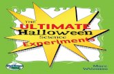 Ultimate Halloween Science Experiments › wp-content › uploads › 2016 › 10 › … · Ultimate Halloween Science Experiments CONTENTS: The Intro Stuff: A. WARNING! 4 B. Introduction