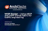 WISP Design Using eBGP and OSPF transit fabric for traffic ... · • 19+ years in Networking • Designed/Built Networks on 6 continents • MikroTik Certified Trainer • MikroTik,