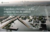Cambio climático y su impacto en la salud€¦ · Cambio climático Compromiso en suministro y exposición a fuentes no seguras • 2/3 de la población (4 mil Mo con severa escasez