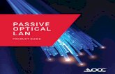 PASSIVE OPTICAL LAN...Passive Optical LAN technology is a point-to-multi-point architecture that provides the capability to securely deliver voice, data, and IP video and/or broadband