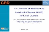 An Overview of Berkeley Lab Checkpoint/Restart (BLCR) for ... · March 18, 2008 Uses of Checkpoint/Restart • Gang scheduling No queue drain for maintenance, policy change Higher