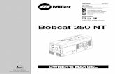 Bobcat 250 NT - Miller · PDF file Bobcat 250 NT Processes Description Non-Critical TIG (GTAW) Welding Stick (SMAW) Welding MIG (GMAW) Welding Flux Cored (FCAW) Welding Engine Driven