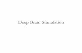 Deep Brain Stimulation · PDF file DBS Introduction •High frequency, pulsatile, electrical stimulation •Stimulation via a stereotactically placed electrode into target nucleus