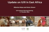Update on ILRI in East Africa · 2017-12-18 · •Index Based Livestock Insurance (IBLI) •Rangeland Management and other interventions for building resilience. ... •Sustainable
