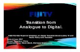 Transition from Analogue to Digital. › ... › June-AMS2017 › S2b_Ritesh_Bilash.pdfPresentation by: Ritesh Bilash, Manager Engineering FIJI TV LIMITED • Fiji Television Limited