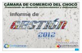 CONTENIDO - Cámara De Comercio Del Chocó · Año 2011 Año 2012 Comportamiento Matriculas 1.356 1.700 25 % Renovaciones 3.844 4.271 11% Cancelaciones 411 282 -31% TOTALES 5.611