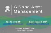 GIS and Asset Management - Washington...GIS and Asset Management Twitter: @FLO_Analytics Eric Sack/GISP esack@flo-analytics.com Grant Herbert/GISP gherbert@flo-analytics.com A Little
