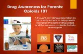 Drug Awareness for Parents: Opioids 101High distribution of Rx and heroin drugs in small geographic region of accidental O/D Normalization of Rx drug use Low awareness of harm / addiction