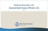 National Guardian Life Guaranteed Issue Whole Lifephotos.naaleads.com/email_pics/NGLProductTraining8-6.pdf · If Power of Attorney (POA), include POA paperwork. John E. Smith Mary