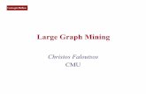 Large Graph Mining - Carnegie Mellon School of Computer ... › ~christos › TALKS › 11-SFU › faloutsos... · Large Graph Mining Christos Faloutsos CMU . CMU SCS Thank you! •