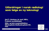Utfordringer i norsk radiologi som følge av ny ... spesialisering, nye oppgaver (3D og andre rekonstruksjoner) Overgi teknologi til andre (RG, sykepleierer, kliniske leger, almenpraktikere,
