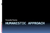 HUMANISTIC APPROACHmsroisum.weebly.com/uploads/5/8/8/2/58825005/humanistic... · 2019-09-20 · Humanistic Theories: Rejects biological determinism & emphasizes free will and personal