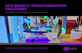 NCR BRANCH TRANSFORMATION SOLUTIONS › pdf › FIN_Branch... · TRANSACTION AUTOMATION, CUSTOMER SATISFACTION, SALES ENABLEMENT AND ABOVE ALL, CUSTOMER RETENTION. It means you can