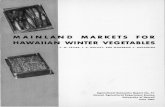 Mainland Markets for Hawaiian Winter Vegetables · 2018-01-18 · MAINLAND MARKETS FOR HAWAIIA WINTER VEGETABLES . C. W. PETERS, J. A. MOLLETT, AND WOODROW Y. NAKASHIMA . Agricultural