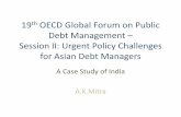 Debt Management Session II: Urgent Policy Challenges for ... › finance › public-debt › 44212124.pdf · II. Financing of Fiscal Deficit –Role of Market Borrowings III. Policy