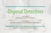 Disposal Detectives · Disposal Detectives Team Leaders: Vanessa Nguyen and Elias Platte-Bermeo Team Members: Riley Cooke, Zachary Devereux, Ryan Hallman, and Diana Nguyen
