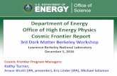 Department of Energy Office of High Energy Physics …...Department of Energy Office of High Energy Physics Cosmic Frontier Report 3rd Dark Matter Berkeley Workshop Lawrence Berkeley