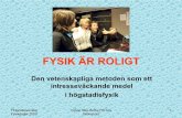 FYSIK ÄR ROLIGTweb.abo.fi/fak/mnf/fysik/fysikdagarna... · Undervisnings processen i fysik är en målinriktad och organiserad process mellan elever och lärare. Som resultat av