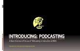 A Basic Overview of the use of Webcasting in Instruction at NMU · 2016-07-27 · Podcasting: Lecture Capture One of the obvious uses for podcasting is the capture of lectures. This