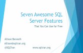 Seven Awesome SQL Server Features - sqltran.org · SQL Server 2017 Until April 19, simply referred to as vNext Current on CTP 2.0 (6th preview version) (SQL Server 2016 had 10 preview