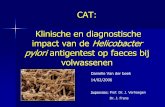 CAT: Klinische en diagnostische impact van de Helicobacter ... · Isotopenademtest voor Helicobacter pylori infectie Stabiel isotoop C13 Ureum Patiënt Jeroen VAN MELKEBEEK Molaire