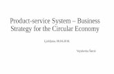 Product-service System – Business Strategy for the ... · Product-service System – Business Strategy for the Circular Economy Ljubljana, 08.04.2018. Vojislavka Šatrić. Circular