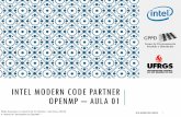 INTEL MODERN CODE PARTNER OPENMP AULA 01 INTEL MODERN CODE PARTNER OPENMP –AULA 01 INTEL MODERN CODE PARTNER 1 Slides baseados no material de Tim Mattson - Intel Corp. (2010) A “Hands-on”