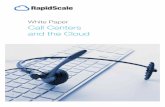 Call Centers and the Cloud White Paper-a · cloud computing is a great way for call centers to think ahead and future-proof themselves. Call centers may be one of the highest benefitted