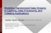 Modeling Randomized Data Streams in Caching, Data ...irl.cs.tamu.edu/people/tanzir/papers/infocom2015b-ppt.pdf · y 11 1D Streams - MapReduce Disk I/O •Input is a stream of length