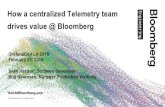 How a centralized Telemetry team drives value @ Bloomberg › 2019 › presentations › Bloomberg... · 2019-12-18 · © 2019 Bloomberg Finance L.P. All rights reserved. Bloomberg