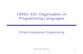 CMSC 330: Organization of Programming Languages€¦ · Imperative OCaml •Sometimes it is useful for values to change •Call a function that returns an incrementedcounter •Store