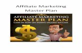 Affiliate Marketing Master Plan - infositelinks.cominfositelinks.com/Free/2015/11/Affiliate Marketing Master Plan.pdf · Affiliate Marketing Intro Being in the affiliate marketing