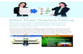 Billion Dollar Graphics Training - 24 Hour Company · If you need your next presentation, proposal, sales or marketing effort, or seminar to be a winner, then you want clear, communicative,