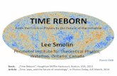 TIME REBORN From the Crisis in Physics to the Future of the … · 2015-09-21 · TIME REBORN From the Crisis in Physics to the Future of the Universe . Lee Smolin . Perimeter Institute