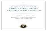 REPORT TO THE PRESIDENT Ensuring Long-Term U.S. Leadership in Semiconductors · 2017-03-22 · This letter transmits a report entitled Ensuring Long -Term U.S. Leadership in Semiconductors,