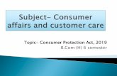 Topic- Consumer Protection Act, 2019 B.Com (H) 6 semesteraditi.du.ac.in/uploads/econtent/CPA_act,_2019-3.pdfConsumer Protection Act, 2019 is a law to protect the interests of the consumers.