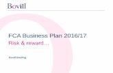 FCA Business Plan 2016/17 - Bovill · FCA Business Plan 2016/17 Risk & reward… Bovill Briefing. ... • The FCA’s 7 priorities • The FCA’s focus • What do we think? •